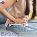 5 Effective Tips to Relieve Colon Disorders Naturally