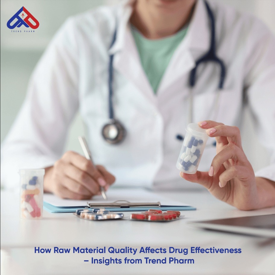 How Raw Material Quality Affects Drug Effectiveness – Insights from Trend Pharm